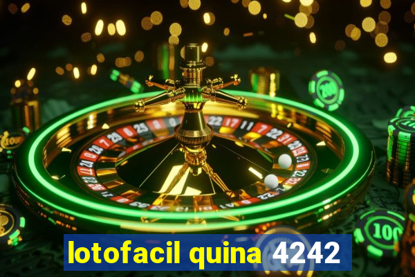 lotofacil quina 4242